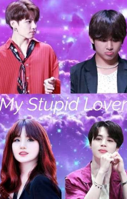 My Stupid Lover ❤ by bt_galaxy