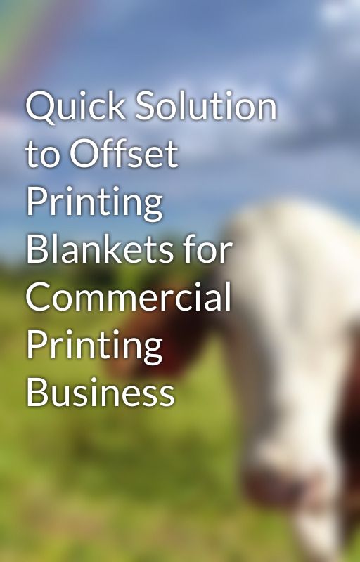 Quick Solution to Offset Printing Blankets for Commercial Printing Business by jamescarter2021