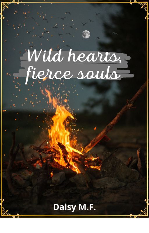 Wild hearts, fierce souls by Daisy_Firedragon