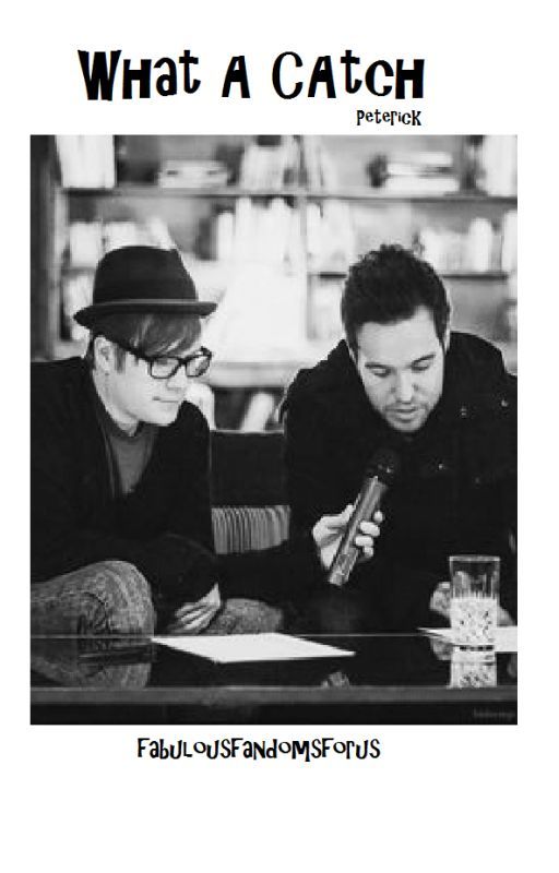 What A Catch (Peterick) by fabulousfandomsforus