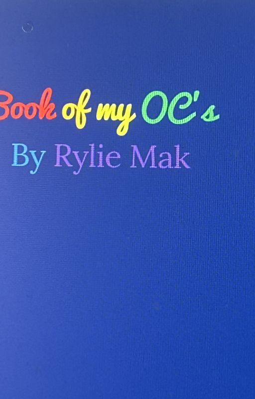 Book of my Oc's by RylieMak09