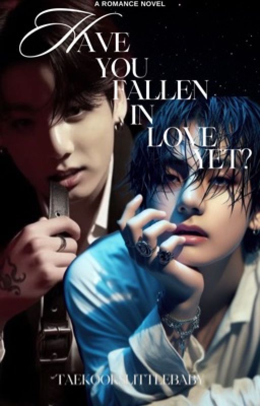 Have You Fallen In Love, Yet? | TK by taekookslittlebaby77