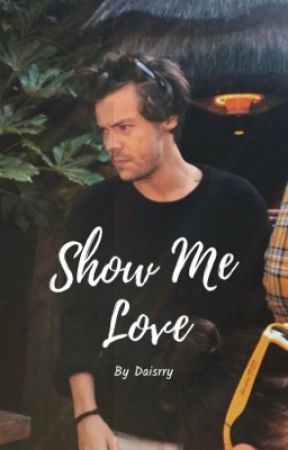 Show Me Love | h.s by daisrry