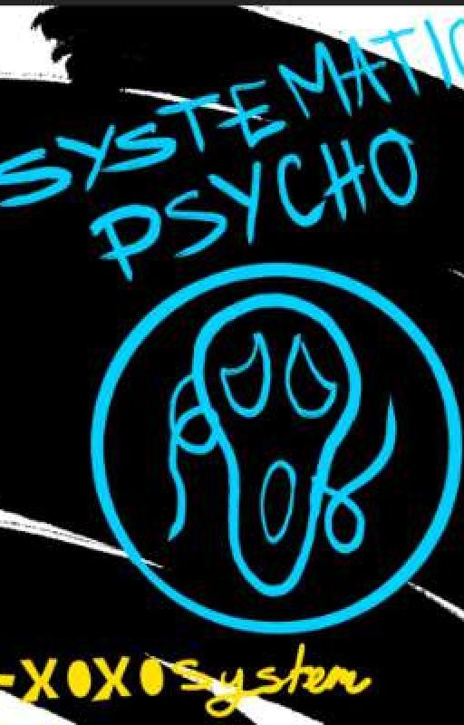 Systematic Psycho by Broonet101