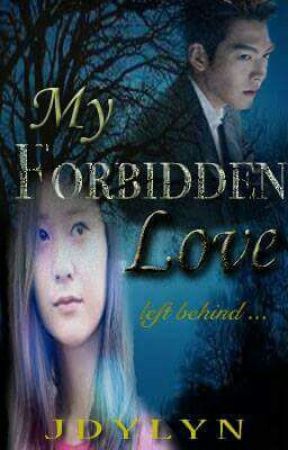 My Forbidden Love: Left behind (On Hold), de JDYLyn
