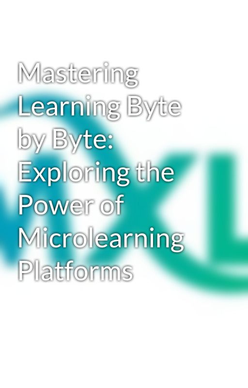 Mastering Learning Byte by Byte: Exploring the Power of Microlearning Platforms by akshaykumarmaxlearn