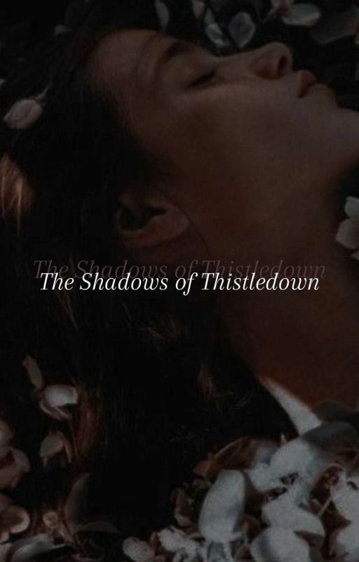 The Shadows of Thistledown by tellsaaa