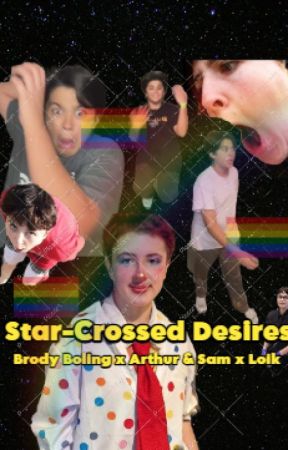Star-Crossed Desires (Brody Boling x Arthur & Sam x Loik) by bouledepoil96