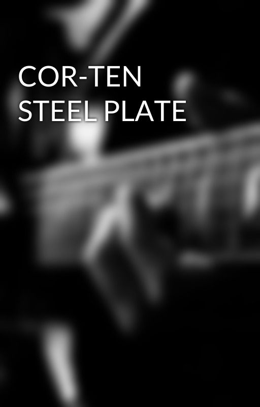 COR-TEN STEEL PLATE by wearplate123