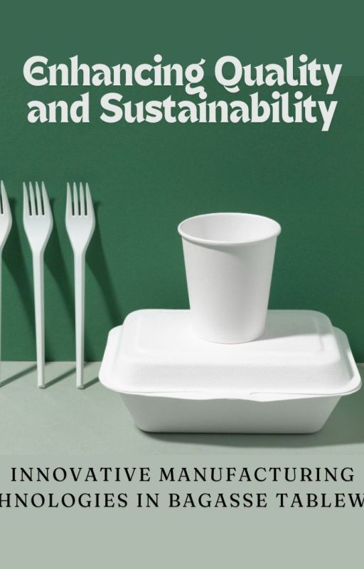 Innovative Manufacturing Technologies in Bagasse Tableware by Ecolates