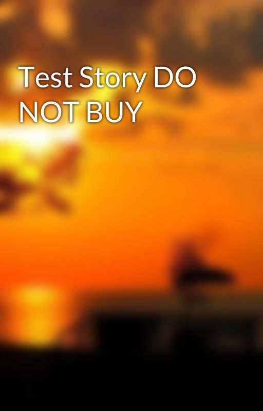 Test Story DO NOT BUY by BrianWheeler6