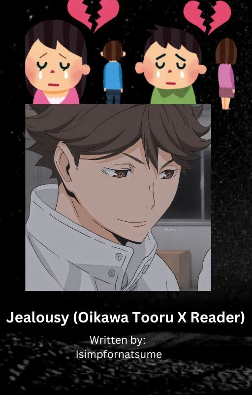 Jealousy (Oikawa Tooru X Reader) by Isimpfornatsume