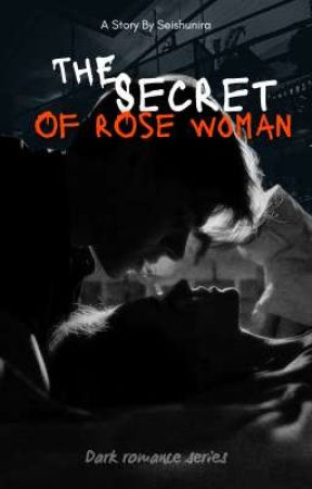 The Secret Of Rose Woman by Seishunira