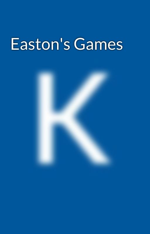 Easton's Games by kittyshumbleabode