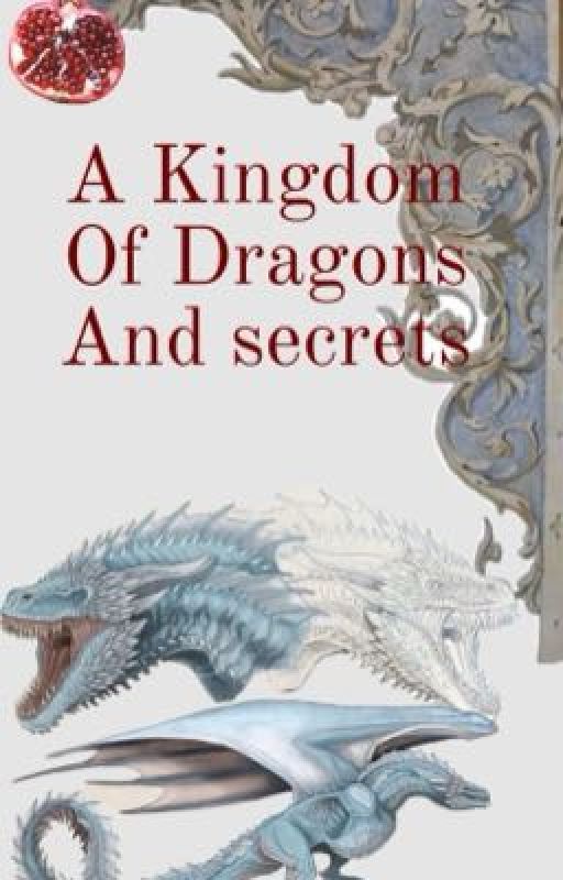 A Kingdom Of Dragons And Secrets by MeganDermody5