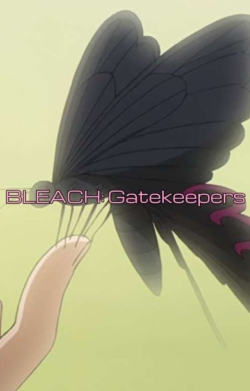 Gatekeepers: A BLEACH Fan Fiction (1st Draft) by cignasol