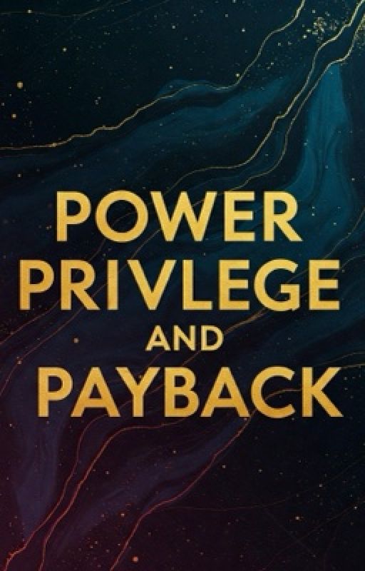 Power, Privilege, and Payback by beyondkhaos