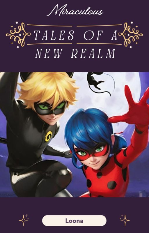 Miraculous: Tales of a New Realm by loonabaloona123