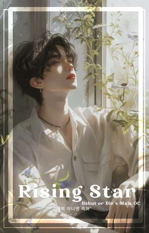 𝗥𝗶𝘀𝗶𝗻𝗴 𝗦𝘁𝗮𝗿 | Debut or Die x Male OC by takuumin