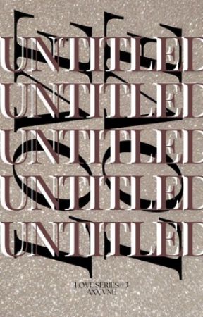 Love Untitled (Love Series #3) от axxjvne