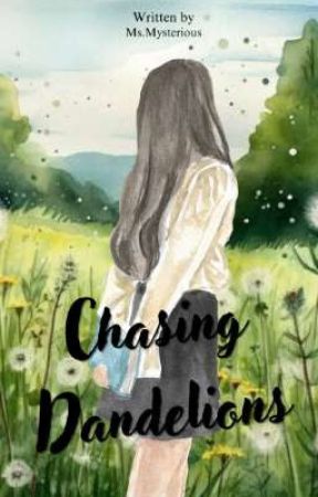 Chasing Dandelions بقلم IvanRaffhallieAyapMa