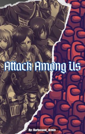 AOT, but it's 2020 and they're playing Among Us by Barbecued_Armin