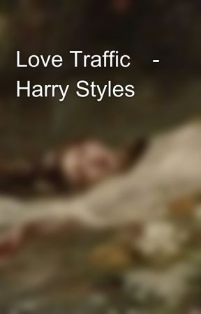 Love Traffic🚦- Harry Styles от Kiyunoe