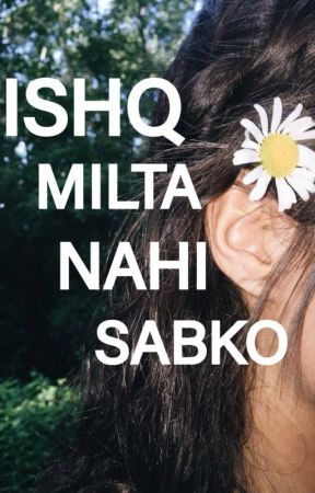 ISHQ MILTA NAHI SABKO oleh _adityaaaa