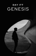 Day Itt GENESIS by Anonymous_Rush