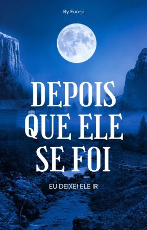 Depois que ele se foi - eu deixei ele ir par EunJi258