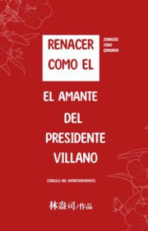 Renacer como el amante del presidente villano by Aranndanno