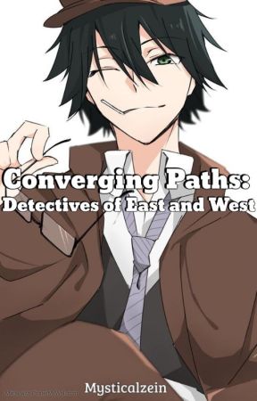 ✓ 𝑪𝒐𝒏𝒗𝒆𝒓𝒈𝒊𝒏𝒈 𝑷𝒂𝒕𝒉𝒔: Detectives of East and West (RanpoxY/N) by Mysticalzein