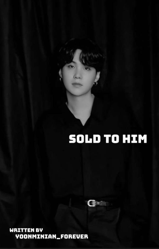 SOLD TO HIM | YM by YOONMINIAN_FOREVER