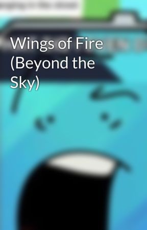 Wings of Fire (Beyond the Sky) by VENUSisBetter
