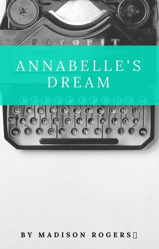 Annabelle's Dream by maddierogers15