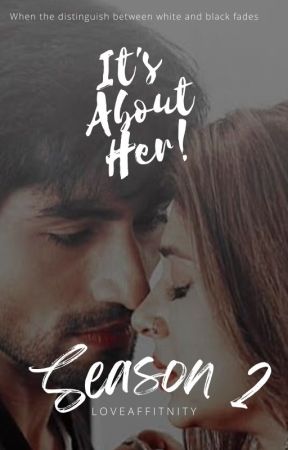 It's about her! - season 2 by LoveAffitnity