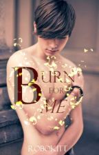 Burn For Me (Boyxboy) {Book 4: Blue Moon Series} by Robokitt