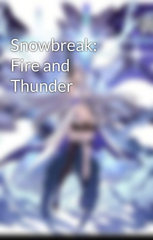 Snowbreak: Fire and Thunder by Marseldagistani