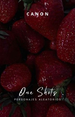 One Shots de Personajes Aleatorios by poltergeisha___