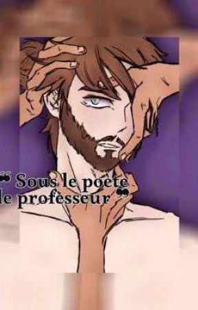 Sous le poète et le professeur by MonsieurPoete