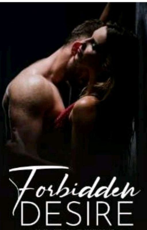 FORBIDDEN DESIRE by Ebubechukwu256