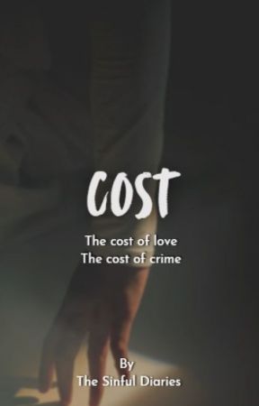 COST : The cost of love, The cost of crime by Thesinfuldiaries