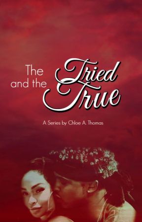 The Tried and The True(August Alsina) (WLAD) Trilogy The Third Chapter by TheSilentGenie-Us