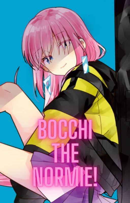 Bocchi The Normie! by BoringBone