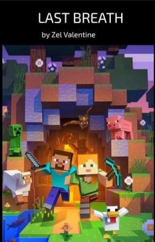 Last Breath (A Minecraft Story) by ZelValentineLittle