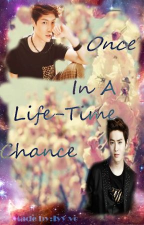Once In A Life Time Chance by multifandom_800