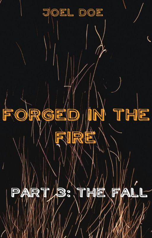 Forged In The Fire (Part 3: The Fall) by JSD_3035