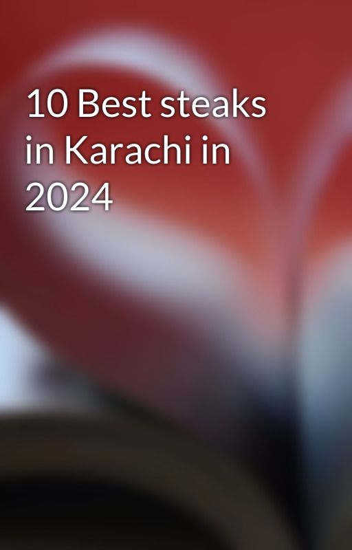 10 Best steaks in Karachi in 2024 by alexanderfraser1221