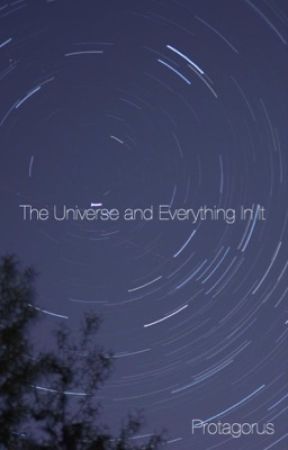 The Universe and Everything In It autorstwa Protagorus