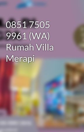 0851 7505 9961 (WA) Rumah Villa Merapi by rumahvillamerapi3